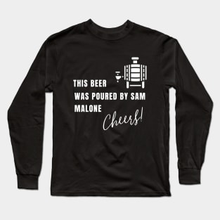This beer was poured by Sam Malone Long Sleeve T-Shirt